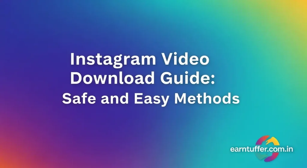 Instagram Video Download Guide: Safe and Easy Methods